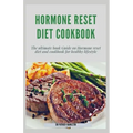 Hormone Reset Diet Cookbook: The ultimate book guide on hormone reset diet and cookbook for healthy lifestyle