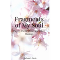 Fragments of My Soul: Poetry, Poetic Prose, and other Musings