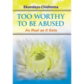 Too Worthy To Be Abused: As Real as It Gets