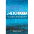 Emetophobia: Understanding and Treating Fear of Vomiting in Children and Adults
