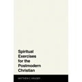 Spiritual Exercises for the Postmodern Christian