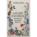 Las Que Faltaban: Una Historia del Mundo Diferente / Those Missing: A Different World History