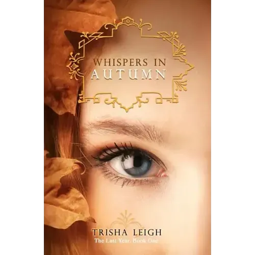 Whispers In Autumn: Book 1 of The Last Year series