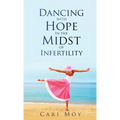 Dancing with Hope in the Midst of Infertility: FOLLOW What Leads to Life