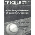 Pickle It!: Minor League Baseball of Carrollton, Georgia