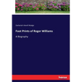 Foot Prints of Roger Williams: A Biography