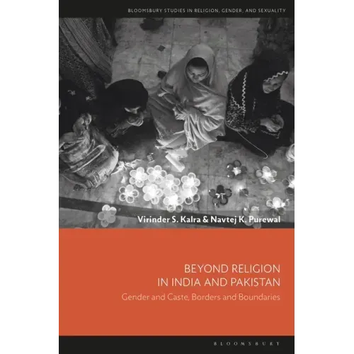 Beyond Religion in India and Pakistan: Gender and Caste, Borders and Boundaries