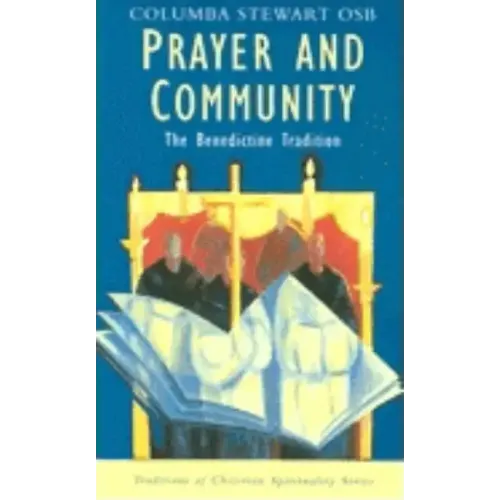 Prayer and Community: The Benedictine Tradition (Traditions of Christian Spirituality)
