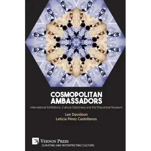 Cosmopolitan Ambassadors: International exhibitions, cultural diplomacy and the polycentral museum