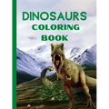 Dinosaurs Coloring Book: Amazing Fantasy Dinosaurs Coloring Designs- Fun and Cute Coloring Pages Name the Dinosaur- Dinosaurs Coloring and Acti