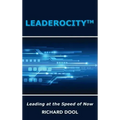 Leaderocity (TM): Leading at the Speed of Now