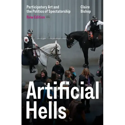 Artificial Hells: Participatory Art and the Politics of Spectatorship