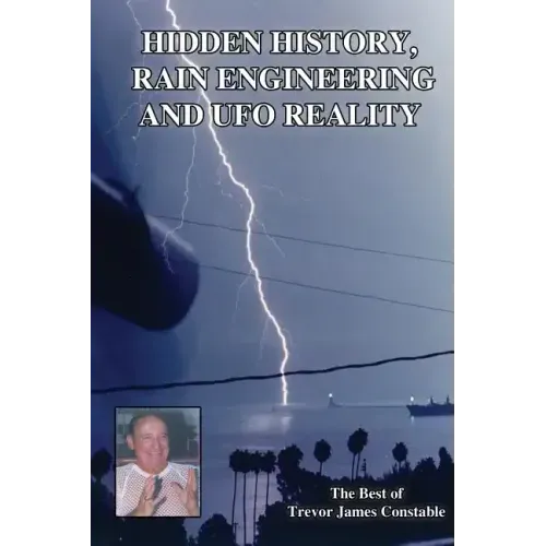 Hidden History, Rain Engineering and UFO Reality