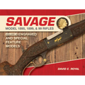 Savage Model 1895, 1899, and 99 Rifles: Vol. 2: Engraved and Special-Feature Models
