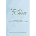 Always Almost: The Ache for More and the Treasure That Finally Satisfies