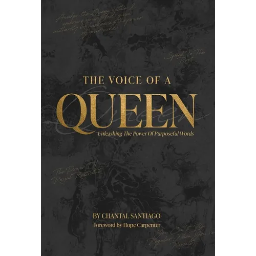 The Voice Of A Queen: Unleashing The Power Of Purposeful Words