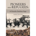 Pioneers and Refugees: A Danube Swabian Saga