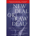 New Deal or Raw Deal?: How Fdr's Economic Legacy Has Damaged America