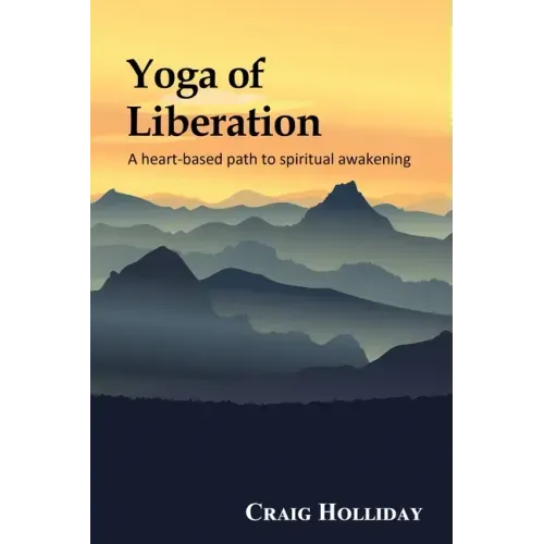 Yoga of Liberation: A heart-based path to spiritual awakening