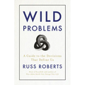 Wild Problems: A Guide to the Decisions That Define Us