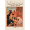 They Called Themselves Slave: A Brief Study of the English Translation of the Koinē Greek Word doūlos (slave) in the New Testament in the