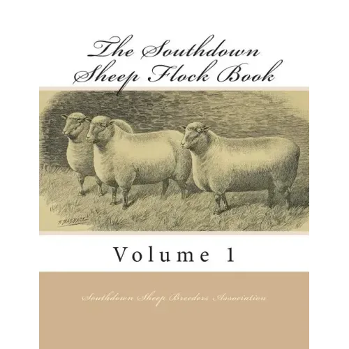 The Southdown Sheep Flock Book: Volume 1