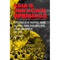 Asia's Unknown Uprisings Volume 2: People Power in the Philippines, Burma, Tibet, China, Taiwan, Bangladesh, Nepal, Thailand, and Indonesia, 1947-2009
