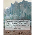 Travels in Alaska(1915), By John Muir with illustrations,: Alaska -- Description and travel