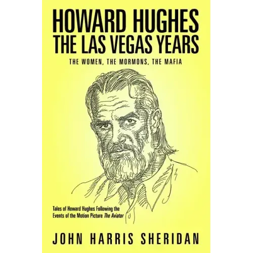 Howard Hughes: The Las Vegas Years: The Women, The Mormons, The Mafia