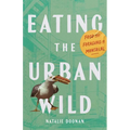 Eating the Urban Wild: Food and Foraging in Montreal