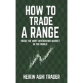 How to Trade a Range: Trade the Most Interesting Market in the World