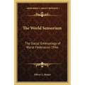 The World Sensorium: The Social Embryology of World Federation 1946