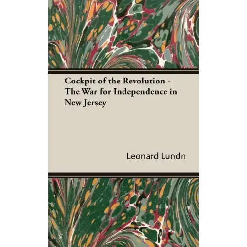 Cockpit of the Revolution - The War for Independence in New Jersey