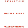 Twentysix Houses Along Waldeggstrasse