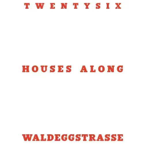 Twentysix Houses Along Waldeggstrasse