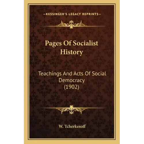 Pages Of Socialist History: Teachings And Acts Of Social Democracy (1902)