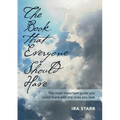 The Book That Everyone Should Have: The Most Important Guide You Could Share With The Ones You Love