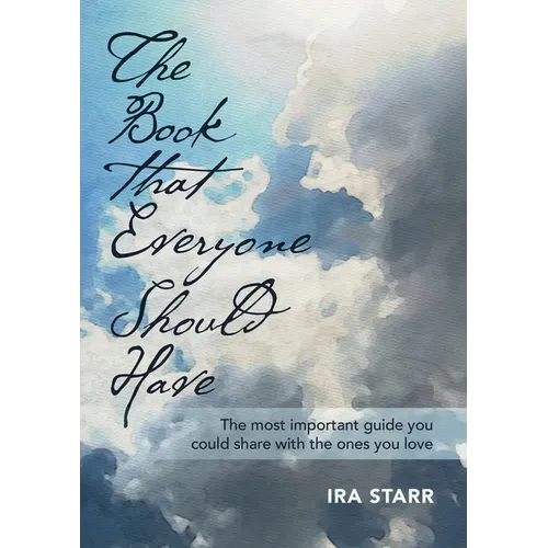 The Book That Everyone Should Have: The Most Important Guide You Could Share With The Ones You Love