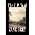 The U.P. Trail by Zane Grey, Fiction, Westerns, Historical