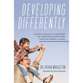 Developing Differently: A Guide for Parents of Young Children with Global Developmental Delay, Intellectual Disability, or Autism