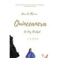 How to Plan a Quinceanera: On Any Budget