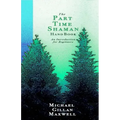 The Part Time Shaman Handbook: An Introduction for Beginners