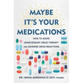 Maybe It's Your Medications: How to Avoid Unnecessary Drug Therapy and Adverse Drug Reactions