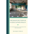 The Malfunction of Us Education Policy: Elite Misinformation, Disinformation, and Selfishness