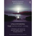 Uncovering the Resilient Core: A Workbook on the Treatment of Narcissistic Defenses, Shame, and Emerging Authenticity