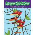 Let your Spirit Soar: A Stained Glass Coloring Book
