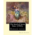 The Jewel of Seven Stars (1903). By: Bram Stoker: Horror novel