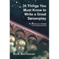 20 Things You Must Know to Write a Great Screenplay: A Thorough Primer for Screenwriters