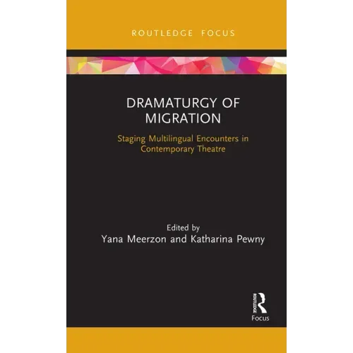 Dramaturgy of Migration: Staging Multilingual Encounters in Contemporary Theatre