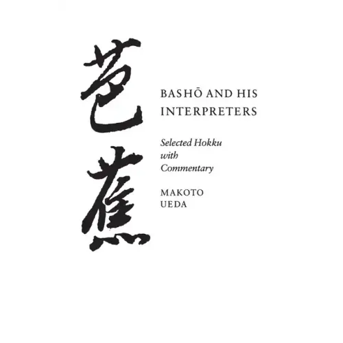 Basho and His Interpreters: Selected Hokku with Commentary